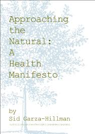 Approaching the Natural: A Health Manifesto, by Sid Garza-Hillman book cover